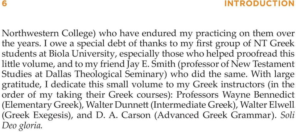 friend Jay E. Smith (professor of New Testament Studies at Dallas Theological Seminary) who did the same.