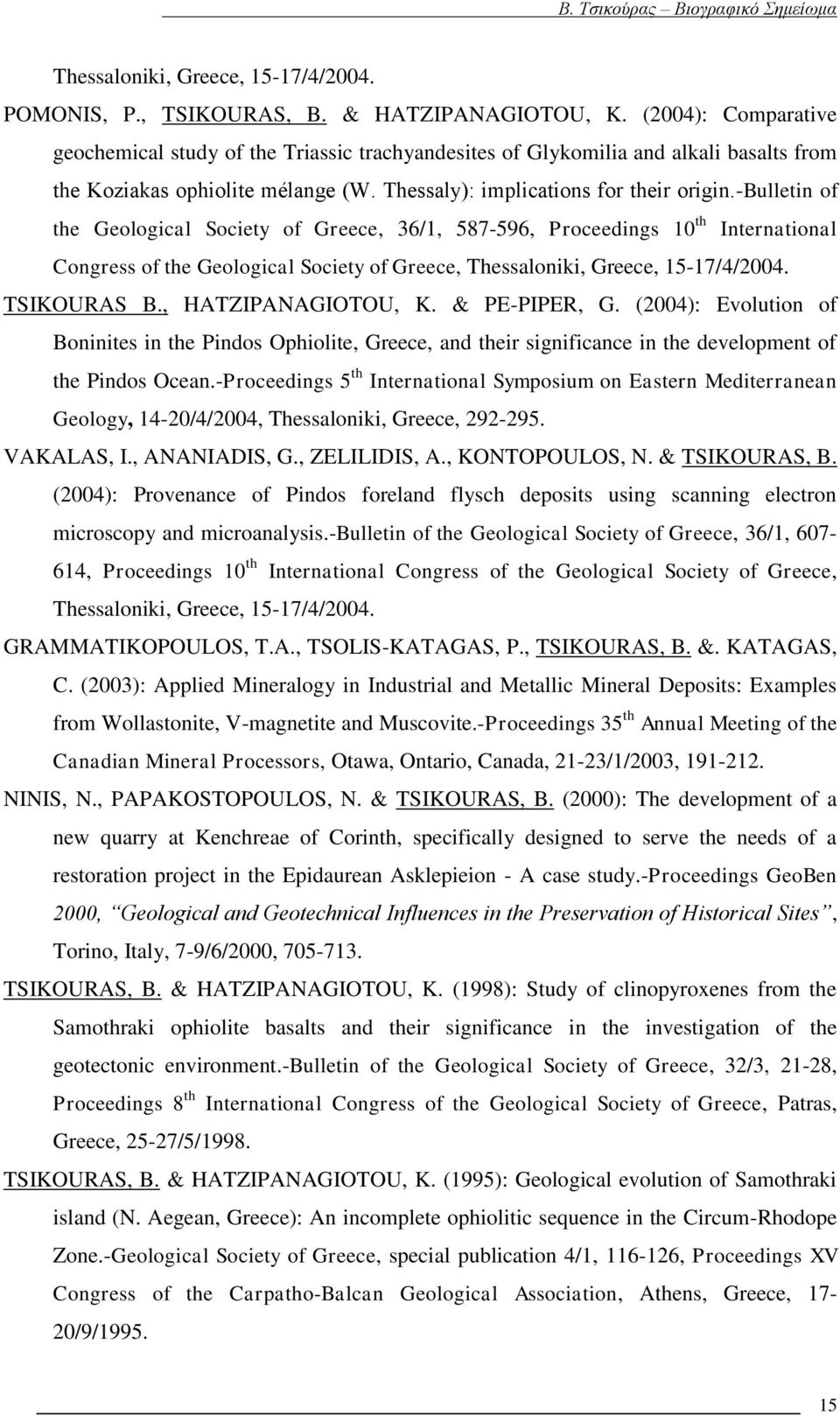 -bulletin of the Geological Society of Greece, 36/1, 587-596, Proceedings 10 th International Congress of the Geological Society of Greece, Thessaloniki, Greece, 15-17/4/2004. TSIKOURAS B.