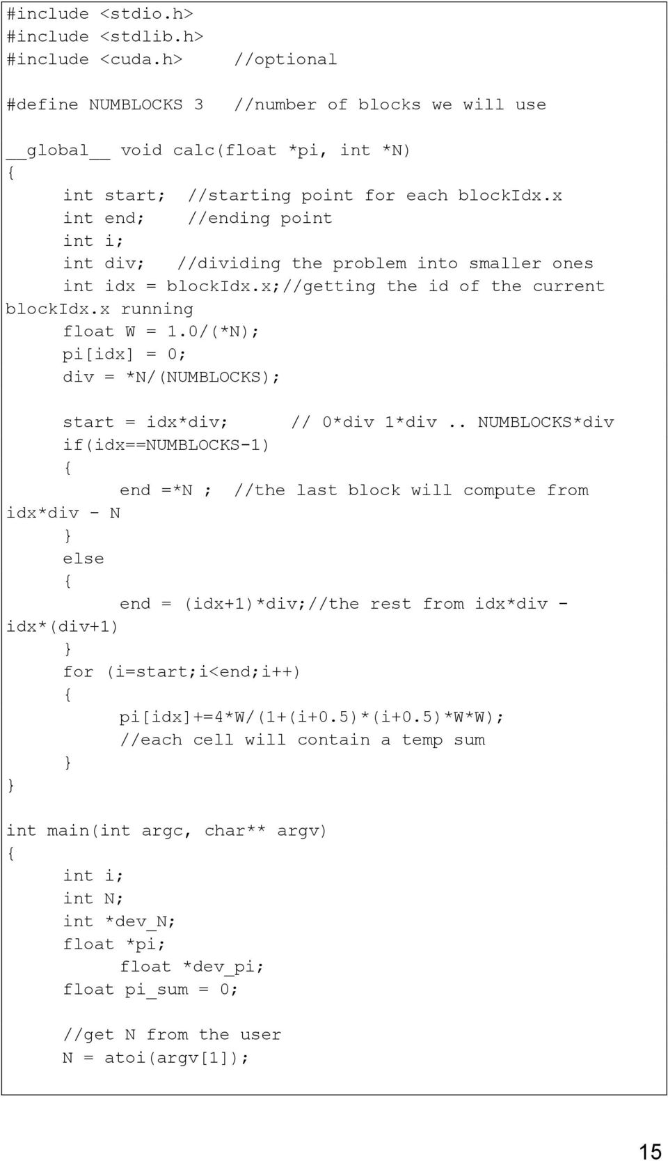 x int end; //ending point int i; int div; //dividing the problem into smaller ones int idx = blockidx.x;//getting the id of the current blockidx.x running float W = 1.