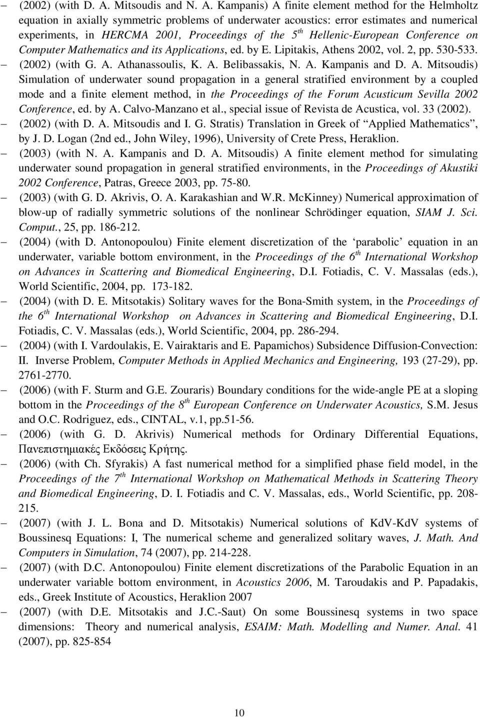 Kampanis) A finite element method for the Helmholtz equation in axially symmetric problems of underwater acoustics: error estimates and numerical experiments, in HERCMA 2001, Proceedings of the 5 th