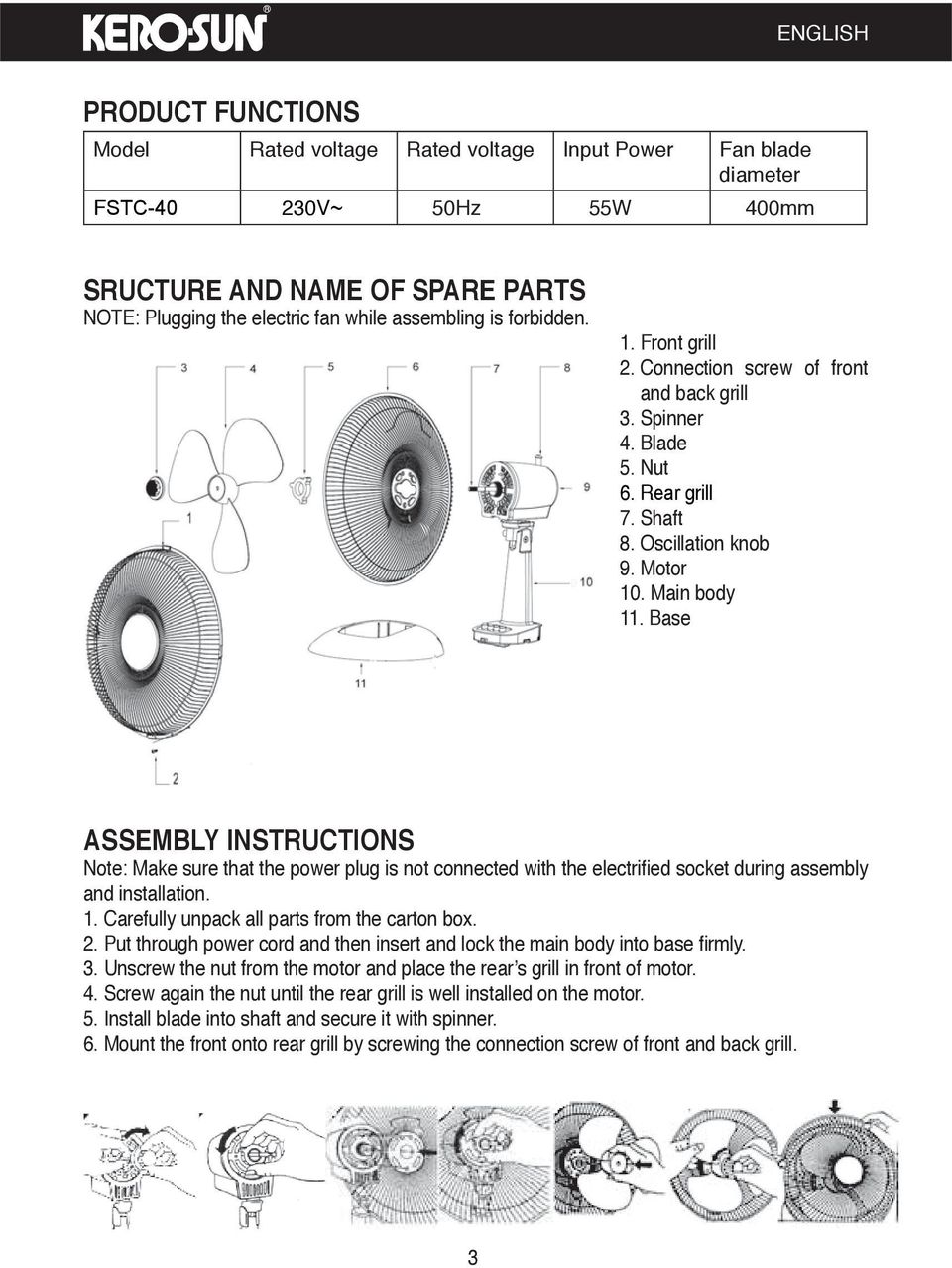 Base ASSEMBLY INSTRUCTIONS Note: Make sure that the power plug is not connected with the electrified socket during assembly and installation. 1. Carefully unpack all parts from the carton box. 2.