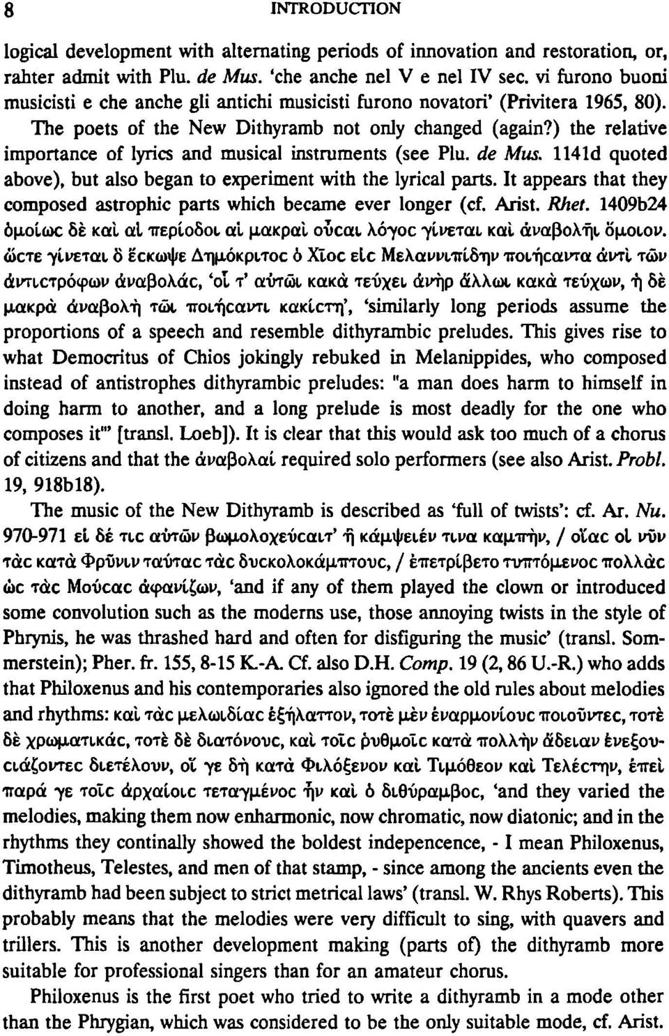 ) the relative importance of lyrics and musical instruments (see Plu. de Mus. 1141d quoted above), but also began to experiment with the lyrical parts.