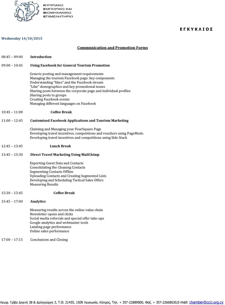 events Managing different languages n Facebk 10:45 11:00 Cffee Break 11:00 12:45 Custmised Facebk Applicatins and Turism Marketing Claiming and Managing yur FurSquare Page Develping travel
