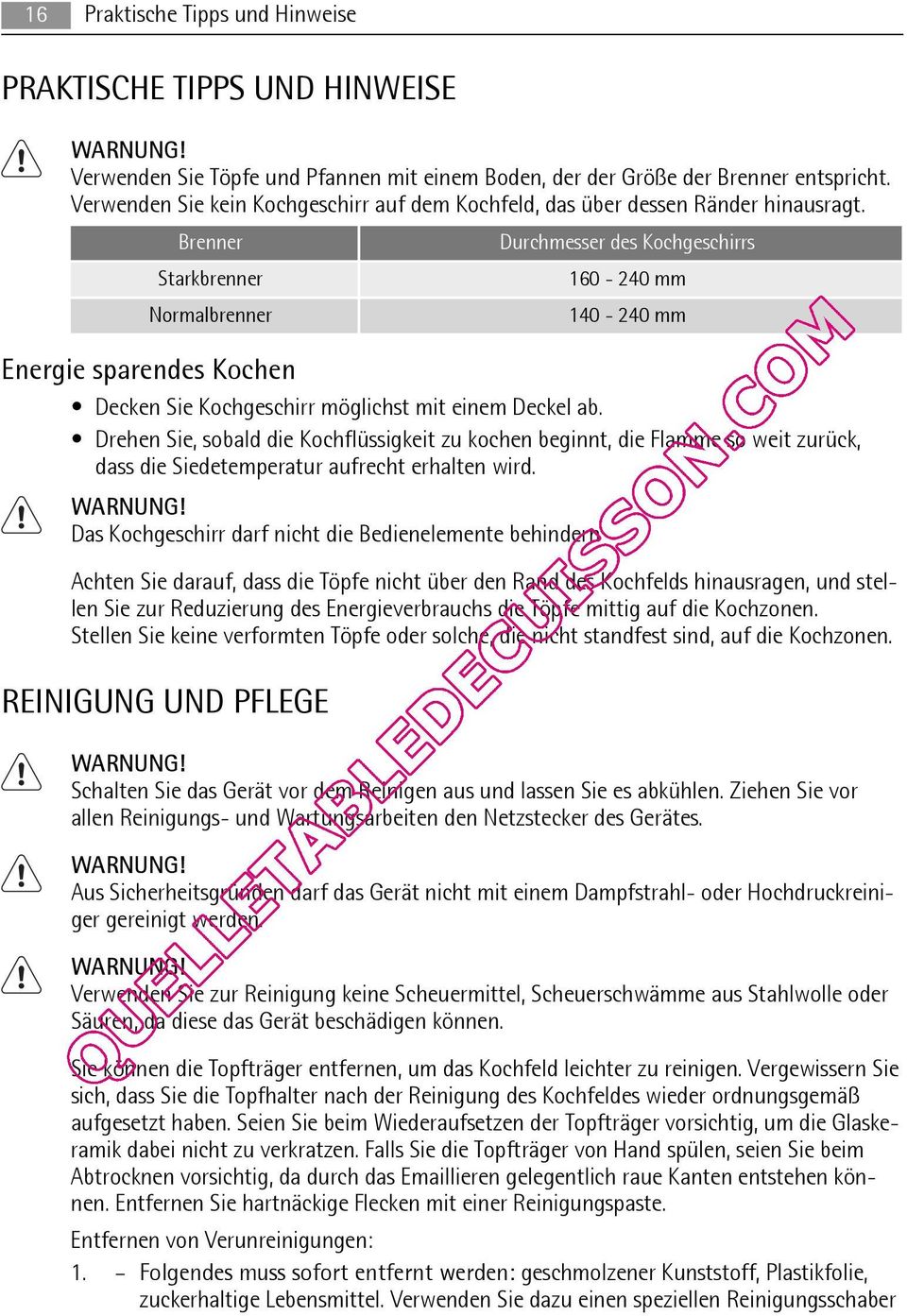 Brenner Durchmesser des Kochgeschirrs Starkbrenner 160-240 mm Normalbrenner 140-240 mm Energie sparendes Kochen Decken Sie Kochgeschirr möglichst mit einem Deckel ab.