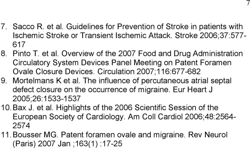 Eur Heart J 2005;26:1533-1537 10. Bax J. et al. Highlights of the 2006 Scientific Session of the European Society of Cardiology. Am Coll Cardiol 2006;48:2564-2574 11.