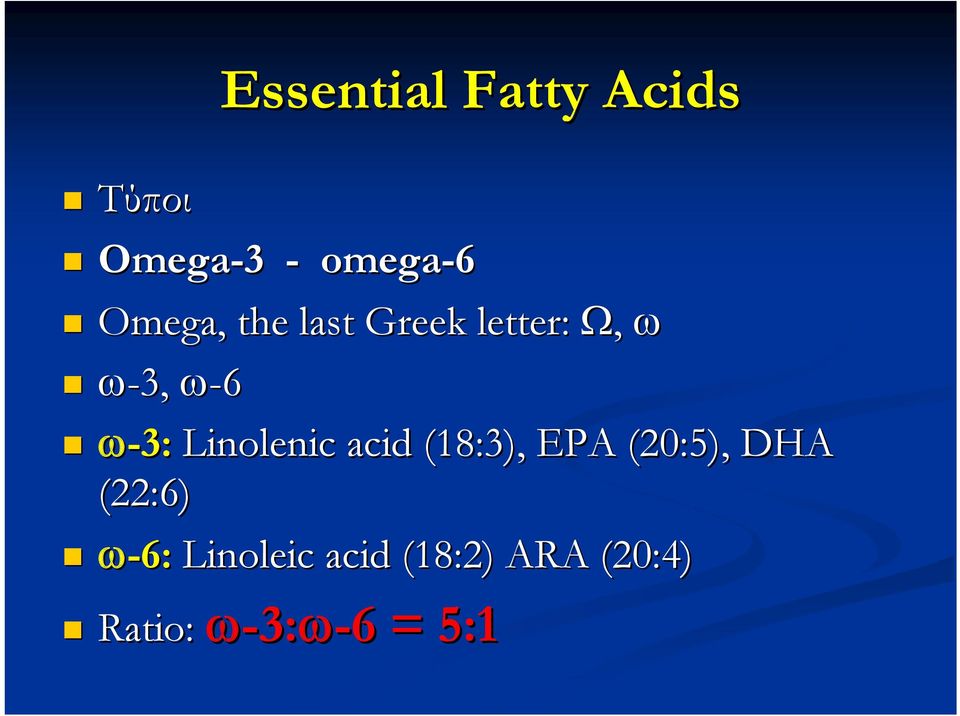 Linolenic acid (18:3), EPA (20:5), DHA (22:6)