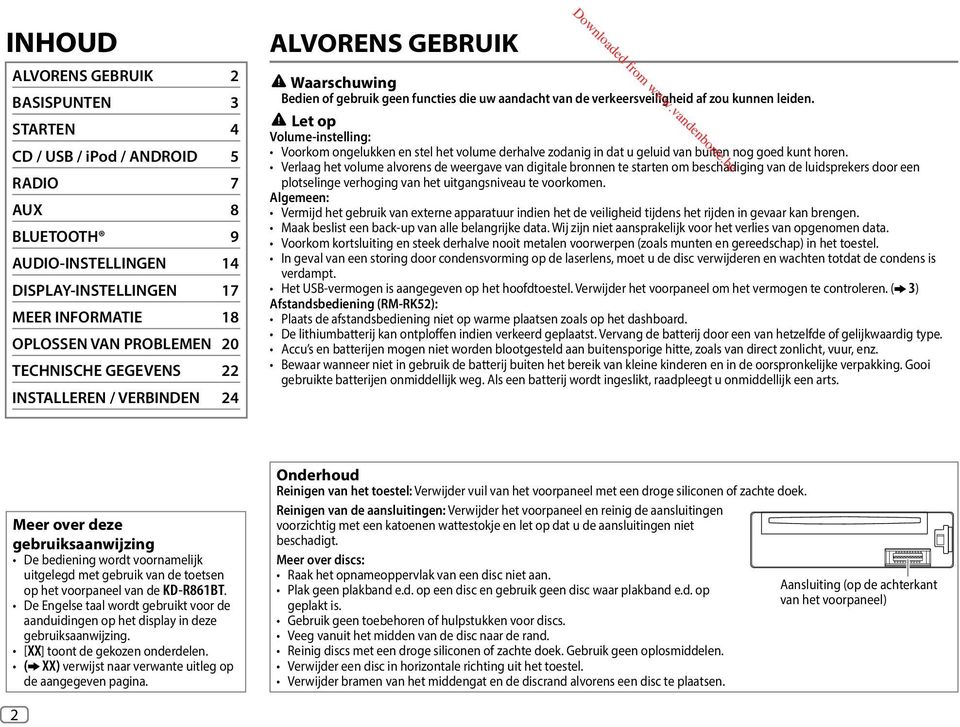 be Waarschuwing Bedien of gebruik geen functies die uw aandacht van de verkeersveiligheid af zou kunnen leiden.