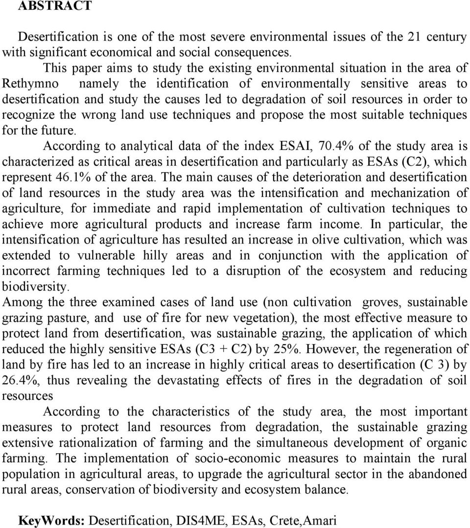 degradation of soil resources in order to recognize the wrong land use techniques and propose the most suitable techniques for the future. According to analytical data of the index ESAI, 70.