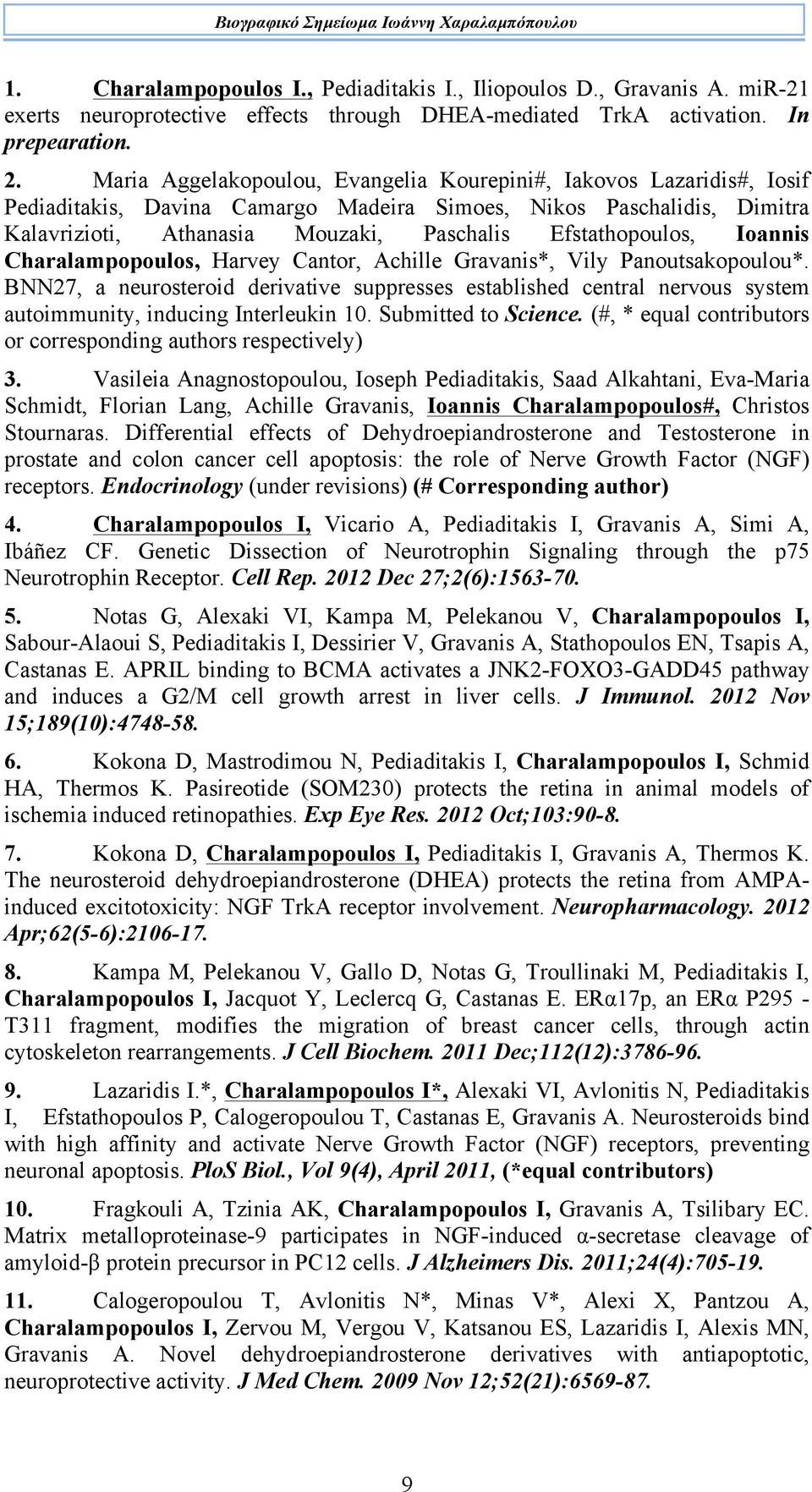 Maria Aggelakopoulou, Evangelia Kourepini#, Iakovos Lazaridis#, Iosif Pediaditakis, Davina Camargo Madeira Simoes, Nikos Paschalidis, Dimitra Kalavrizioti, Athanasia Mouzaki, Paschalis