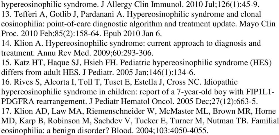 Hypereosinophilic syndrome: current approach to diagnosis and treatment. Annu Rev Med. 2009;60:293-306. 15. Katz HT, Haque SJ, Hsieh FH.