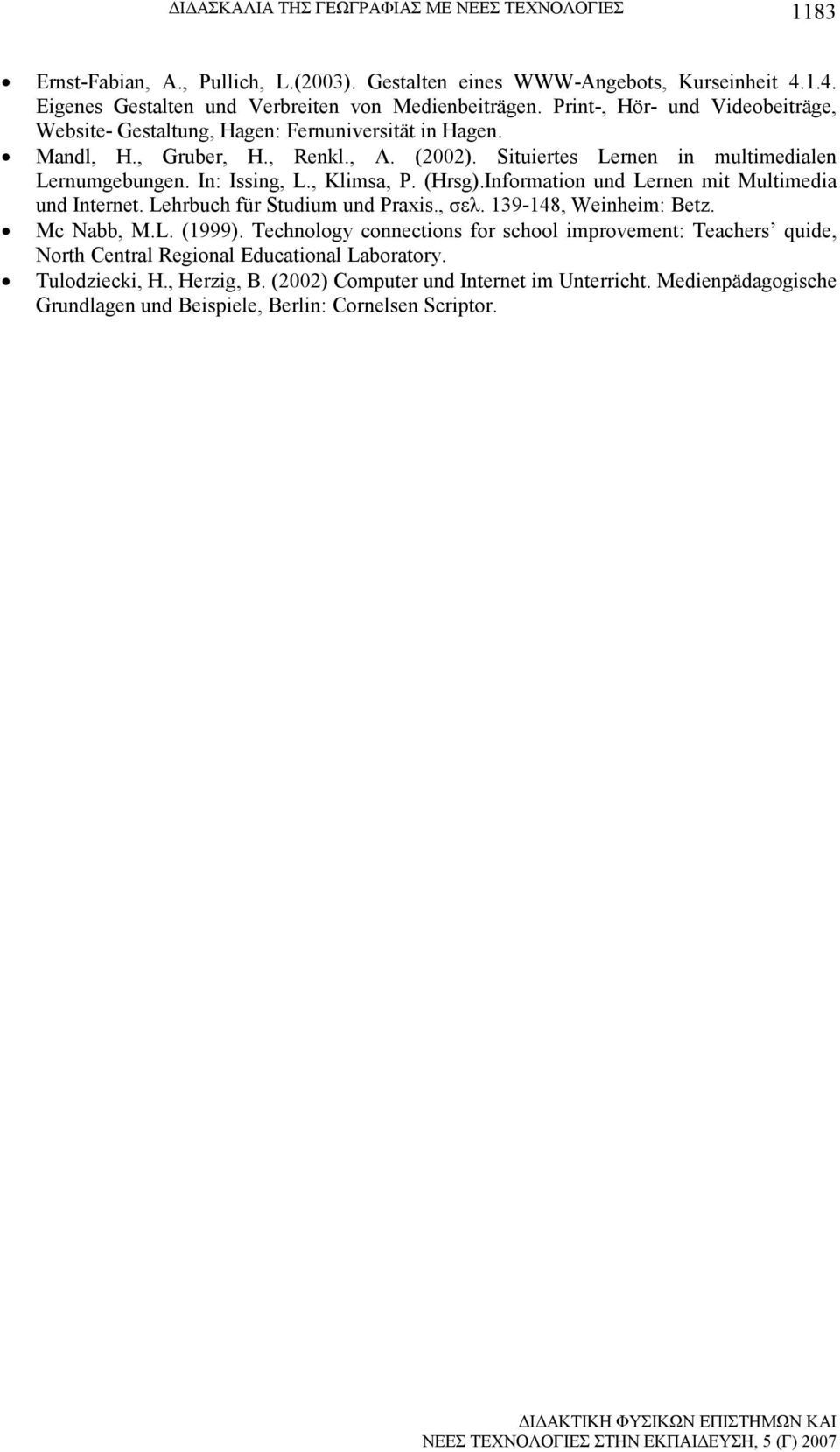 , Klimsa, P. (Hrsg).Information und Lernen mit Multimedia und Internet. Lehrbuch für Studium und Praxis., σελ. 139-148, Weinheim: Betz. Mc Nabb, M.L. (1999).