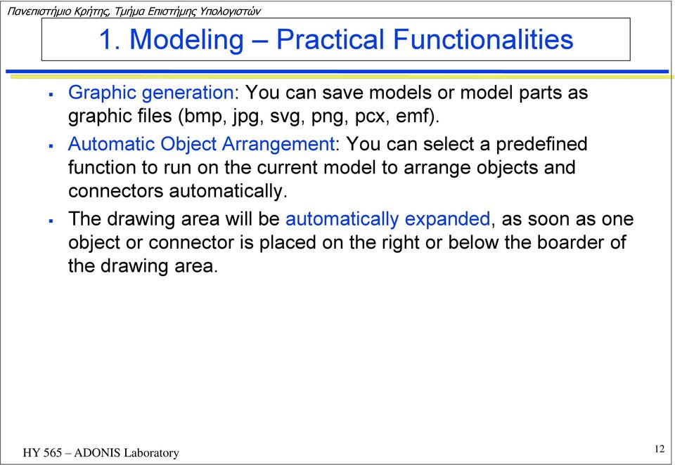 Automatic Object Arrangement: You can select a predefined function to run on the current model to arrange