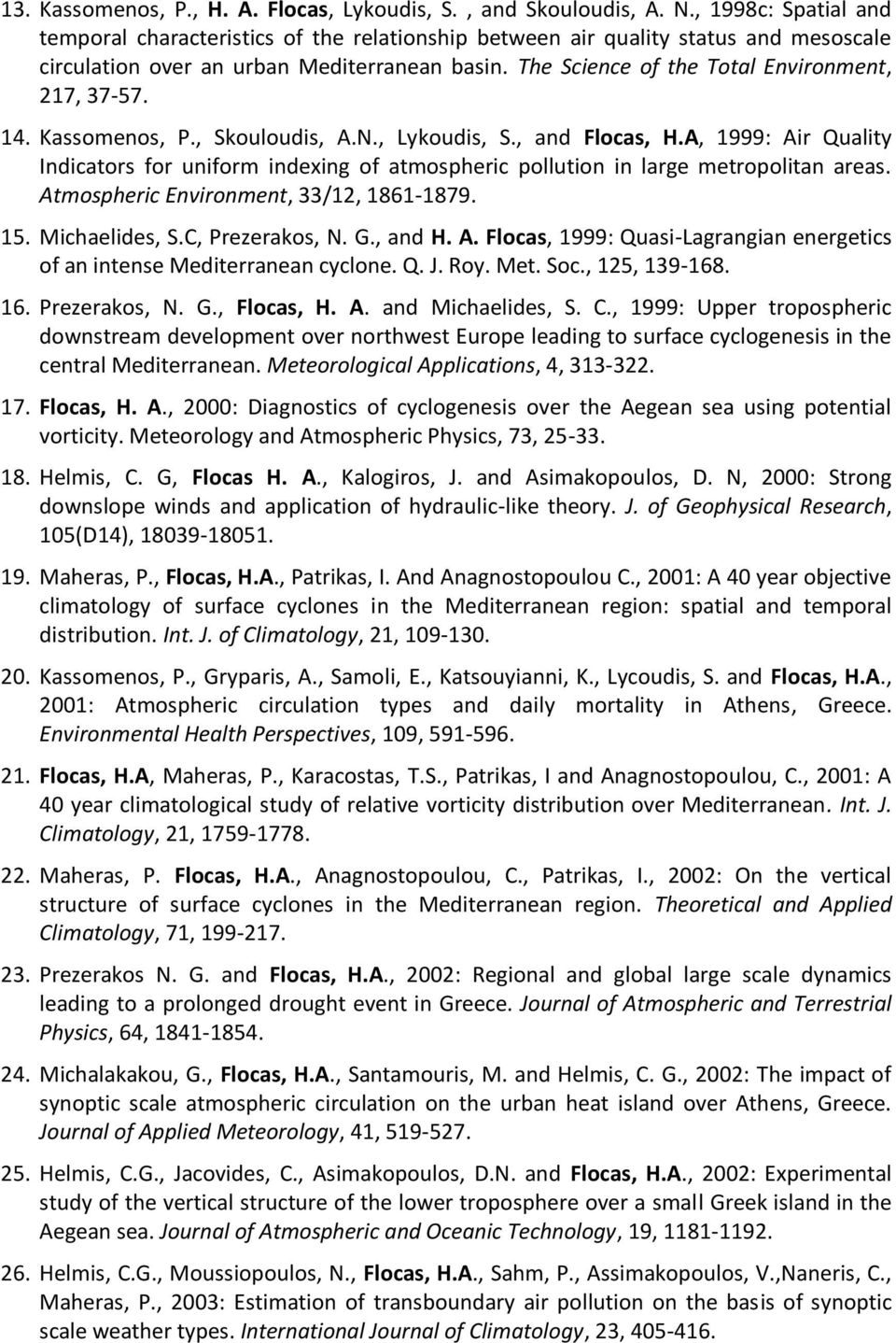 The Science of the Total Environment, 217, 37-57. 14. Kassomenos, P., Skouloudis, A.N., Lykoudis, S., and Flocas, H.