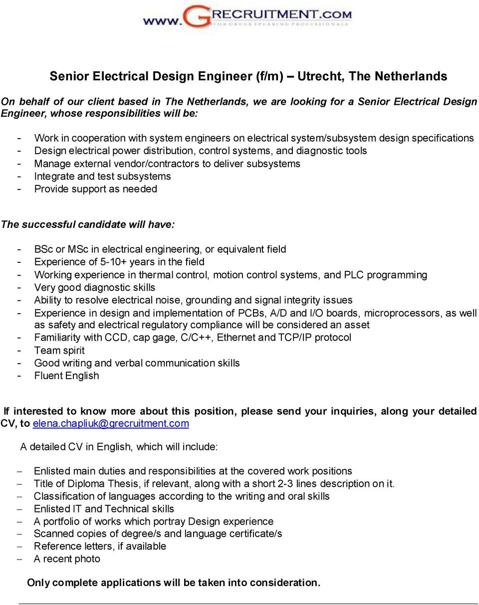 vendor/contractors to deliver subsystems - Integrate and test subsystems - Provide support as needed The successful candidate will have: - BSc or MSc in electrical engineering, or equivalent field -