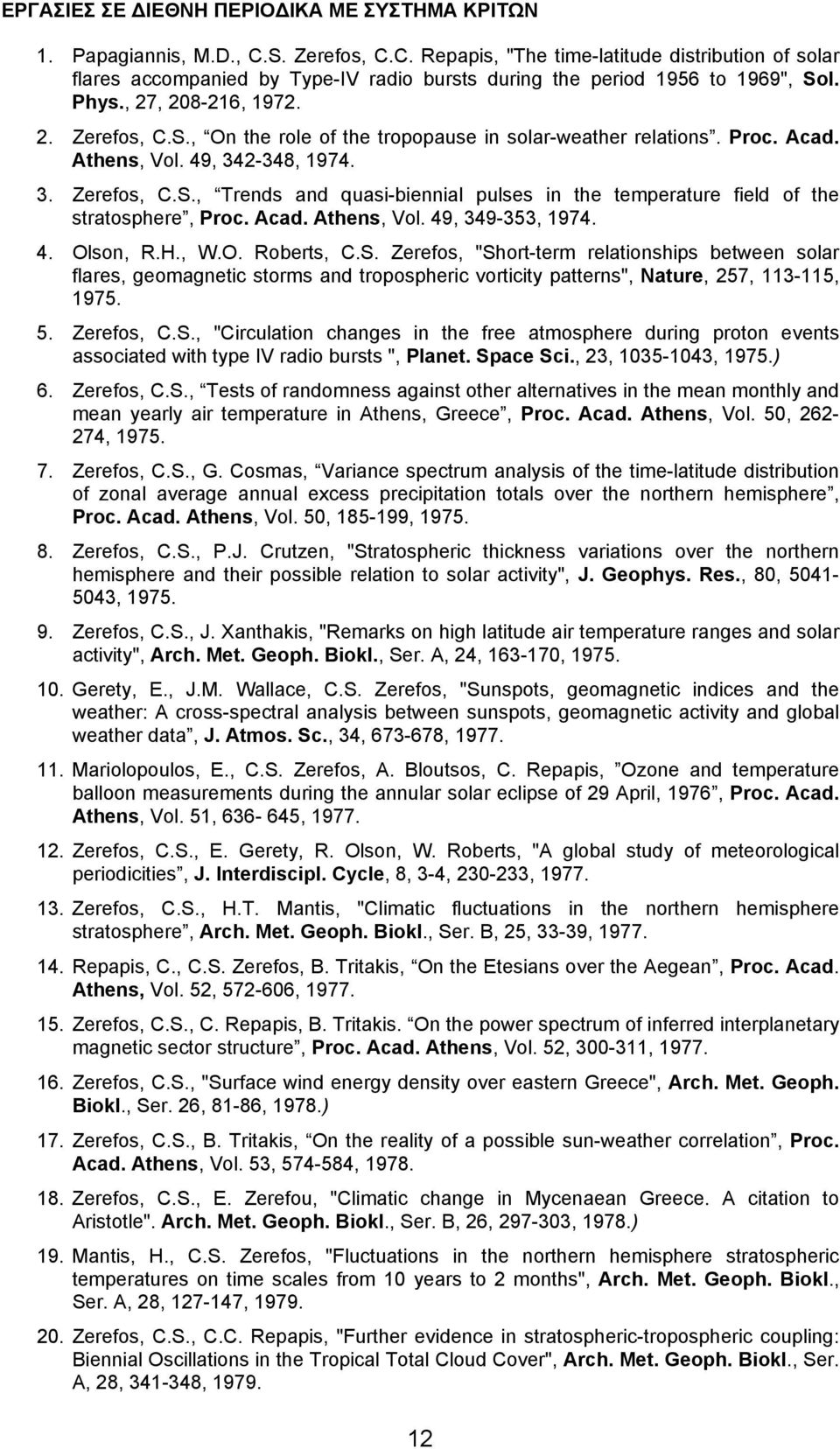 Proc. Acad. Athens, Vol. 49, 342-348, 1974. 3. Zerefos, C.S., Trends and quasi-biennial pulses in the temperature field of the stratosphere, Proc. Acad. Athens, Vol. 49, 349-353, 1974. 4. Olson, R.H.
