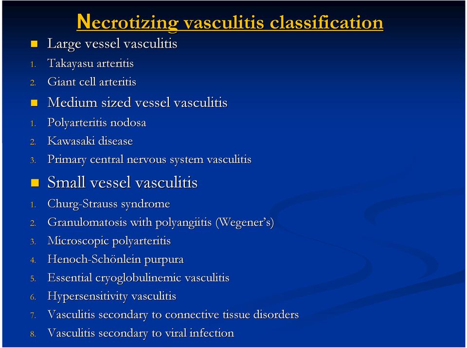 Primary central nervous system vasculitis Small vessel vasculitis 1. Churg-Strauss syndrome 2.