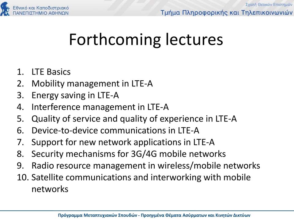 Device-to-device communications in LTE-A 7. Support for new network applications in LTE-A 8.