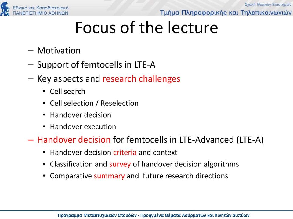 Handover decision for femtocells in LTE-Advanced (LTE-A) Handover decision criteria and context