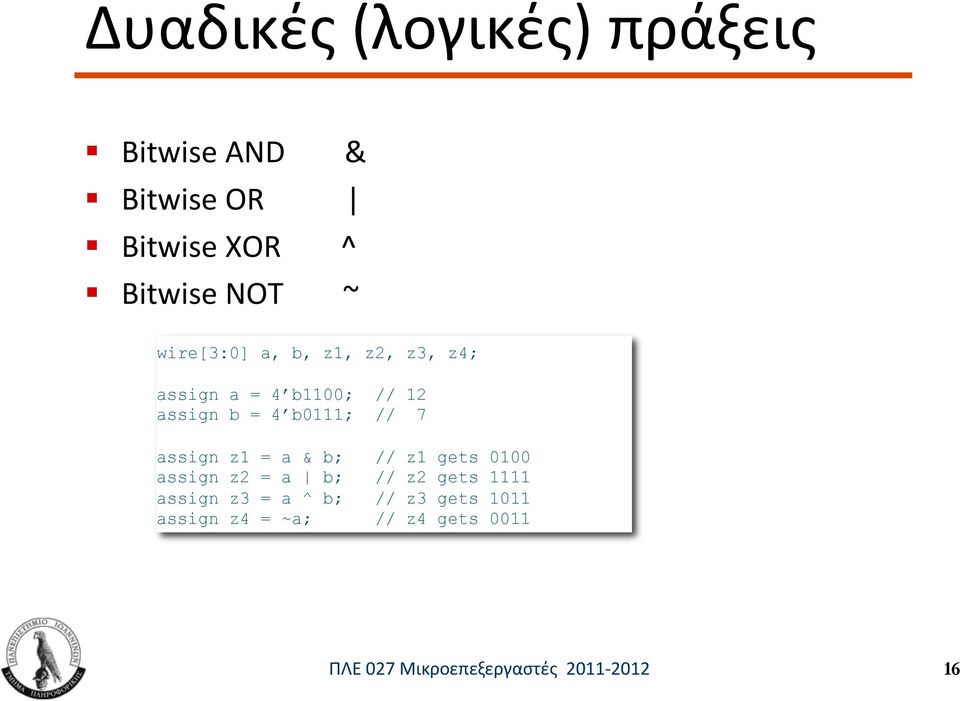 assign z1 = a & b; // z1 gets 0100 assign z2 = a b; // z2 gets 1111 assign z3 = a ^