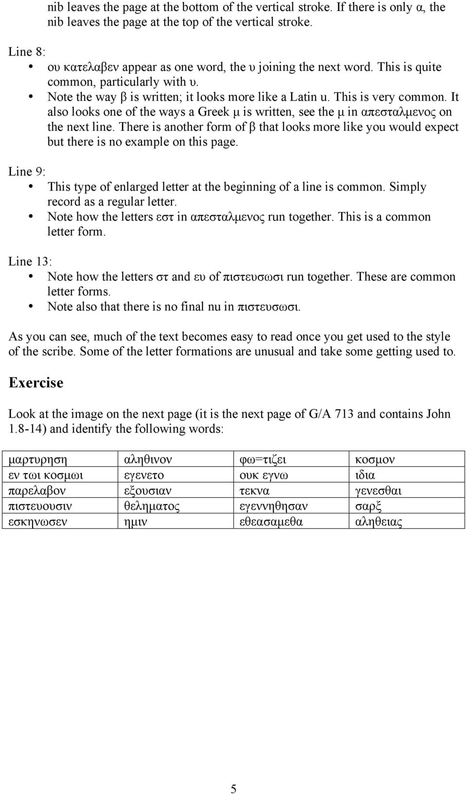 It also looks one of the ways a Greek µ is written, see the µ in απεσταλµενος on the next line. There is another form of β that looks more like you would expect but there is no example on this page.