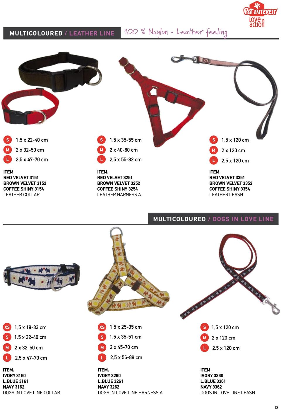 EATHER EAH UTICOOURED / DOG IN OVE INE X 1,5 x 19-33 cm X 1,5 x 25-35 cm 1,5 x 120 cm 1,5 x 22-40 cm 1,5 x 35-51 cm 2 x 120 cm 2 x 32-50 cm 2 x 45-70 cm 2,5 x 120 cm 2,5 x 47-70