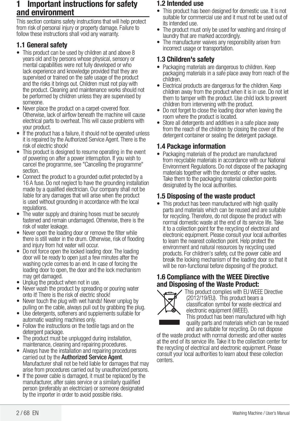 1 General safety This product can be used by children at and above 8 years old and by persons whose physical, sensory or mental capabilities were not fully developed or who lack experience and