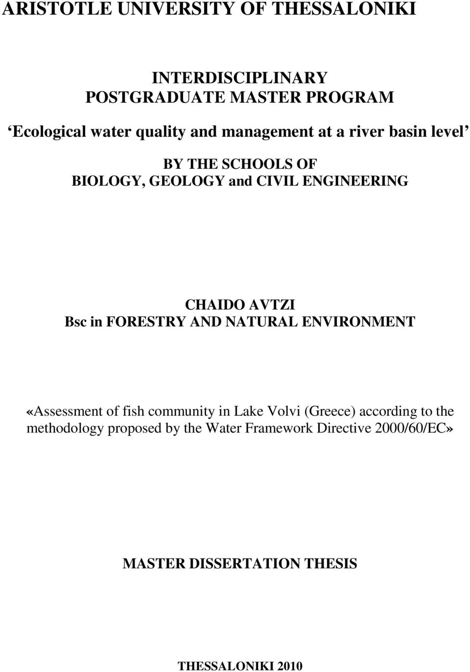 Bsc in FORESTRY AND NATURAL ENVIRONMENT «Assessment of fish community in Lake Volvi (Greece) according to