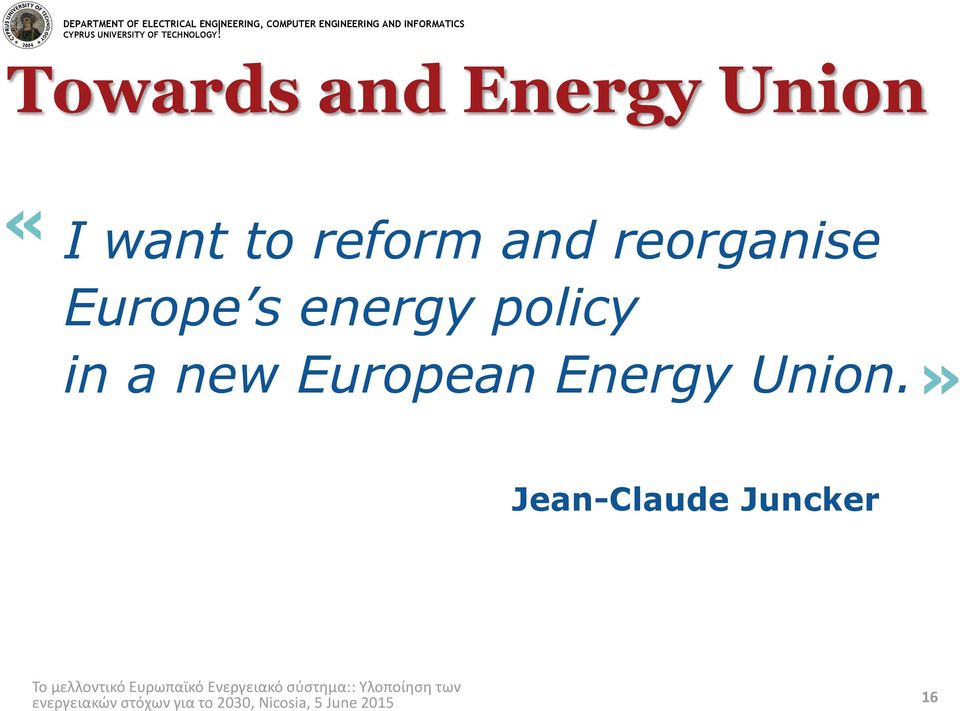 «I want to reform and reorganise Europe s energy