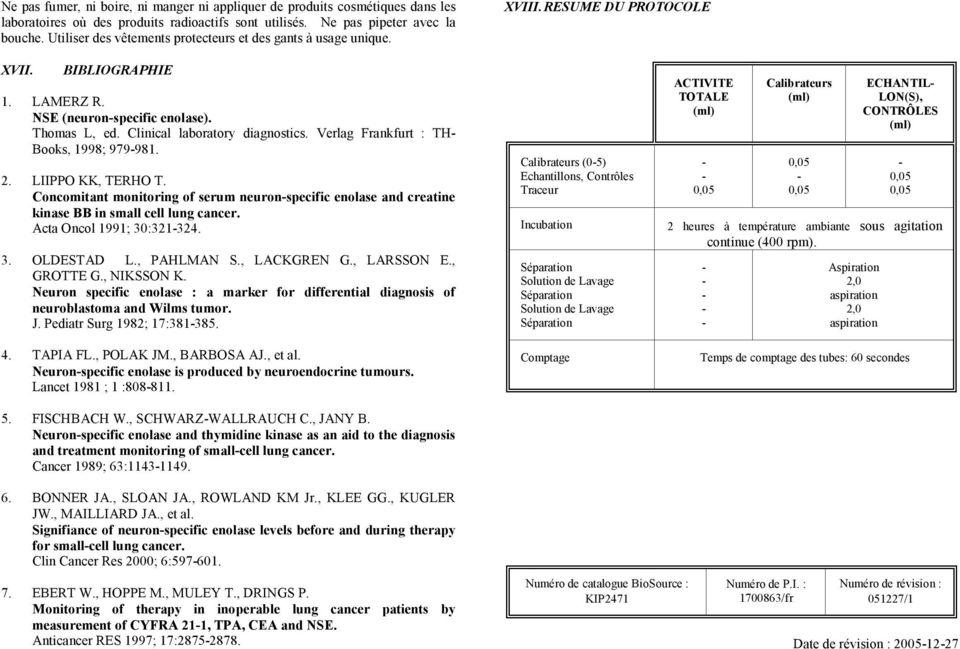 Verlag Frankfurt : TH Books, 1998; 979981. 2. LIIPPO KK, TERHO T. Concomitant monitoring of serum neuronspecific enolase and creatine kinase BB in small cell lung cancer. Acta Oncol 1991; 30:321324.