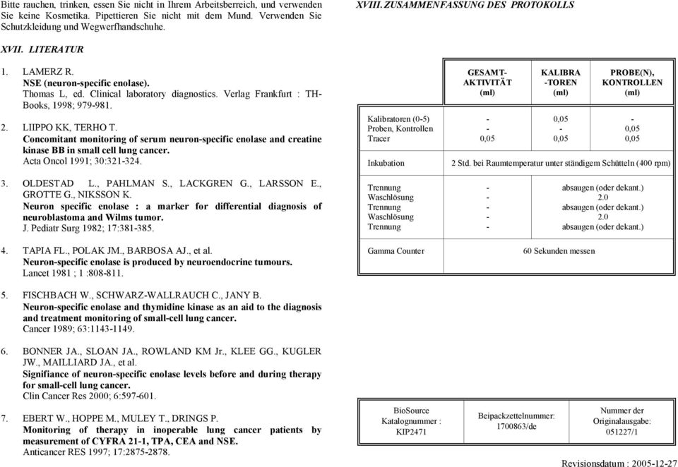 LIIPPO KK, TERHO T. Concomitant monitoring of serum neuronspecific enolase and creatine kinase BB in small cell lung cancer. Acta Oncol 1991; 30:321324.
