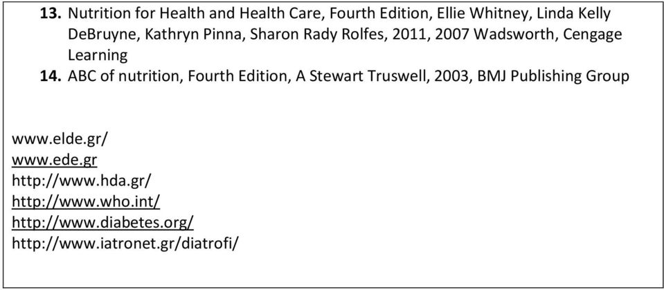 ABC of nutrition, Fourth Edition, A Stewart Truswell, 2003, BMJ Publishing Group www.elde.