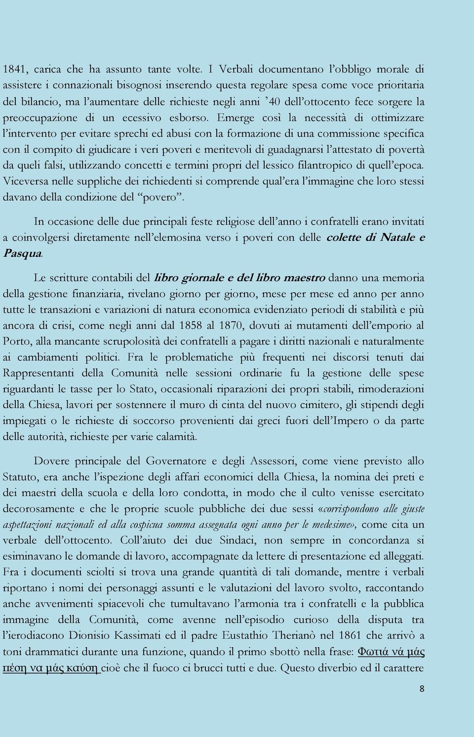 ottocento fece sorgere la preoccupazione di un ecessivo esborso.