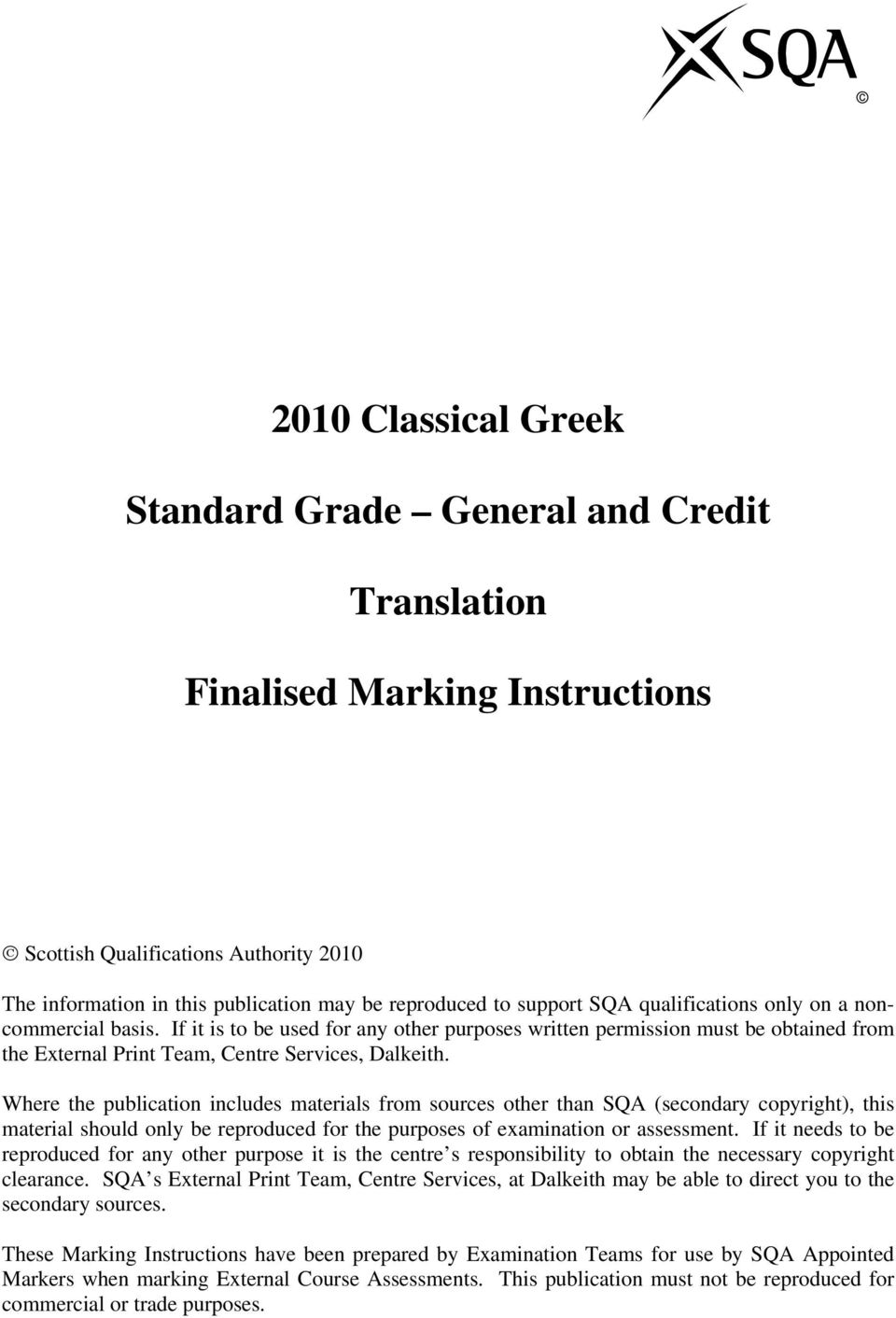 Where the publication includes materials from sources other than SQA (secondary copyright), this material should only be reproduced for the purposes of examination or assessment.