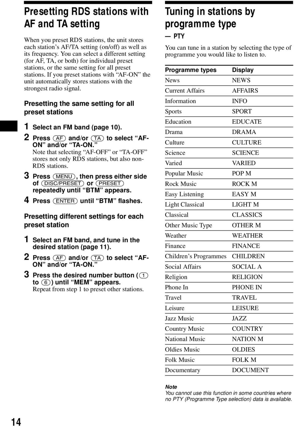 If you preset stations with AF-ON the unit automatically stores stations with the strongest radio signal. Presetting the same setting for all preset stations 1 Select an FM band (page 10).