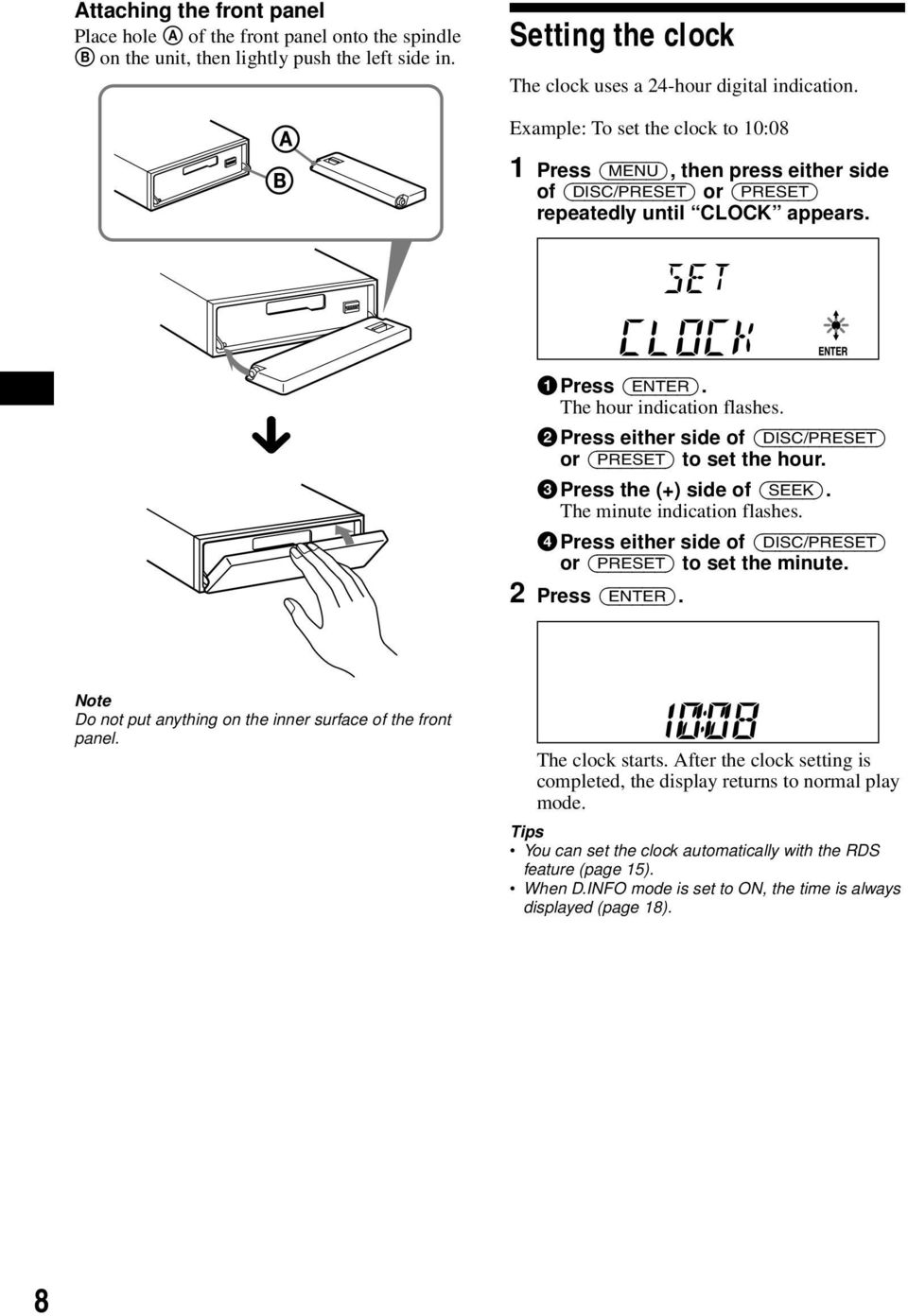 2Press either side of (DISC/PRESET) or (PRESET) to set the hour. 3Press the (+) side of (SEEK). The minute indication flashes. 4Press either side of (DISC/PRESET) or (PRESET) to set the minute.