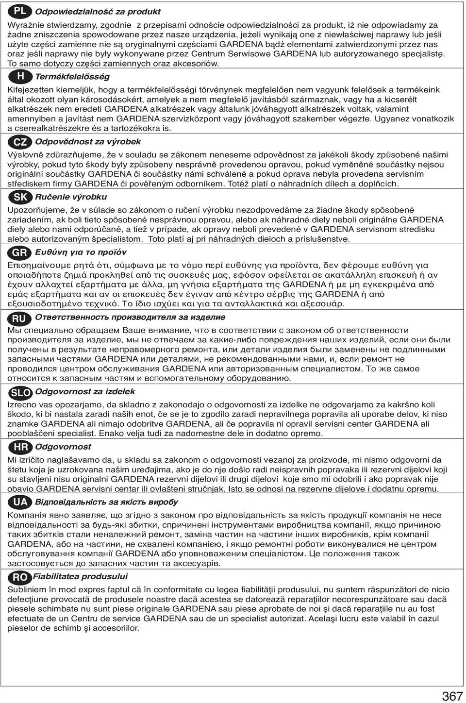 Serwisowe GARDENA lub autoryzowanego specjalistę. To samo dotyczy części zamiennych oraz akcesoriów.