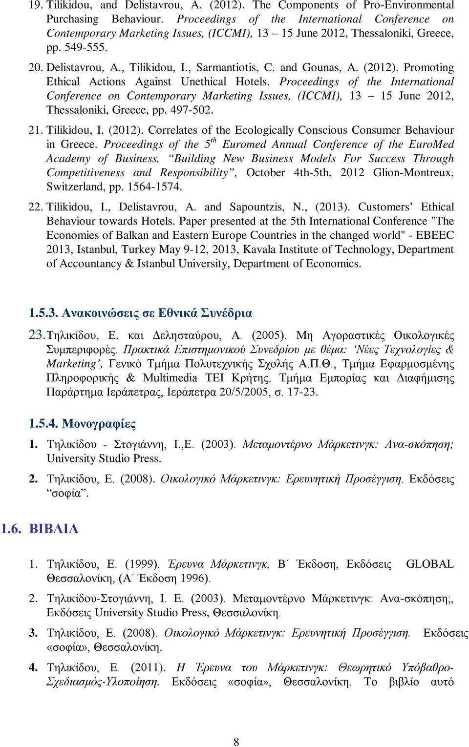 and Gounas, A. (2012). Promoting Ethical Actions Against Unethical Hotels.