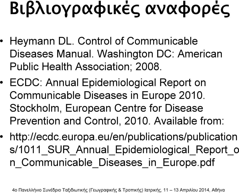 ECDC: Annual Epidemiological Report on Communicable Diseases in Europe 2010.