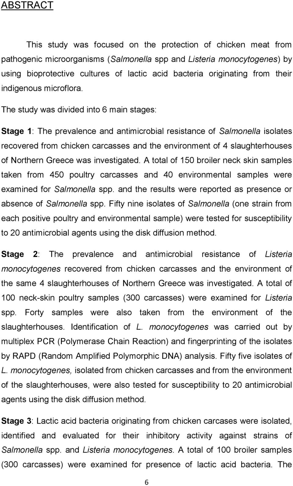 The study was divided into 6 main stages: Stage 1: The prevalence and antimicrobial resistance of Salmonella isolates recovered from chicken carcasses and the environment of 4 slaughterhouses of