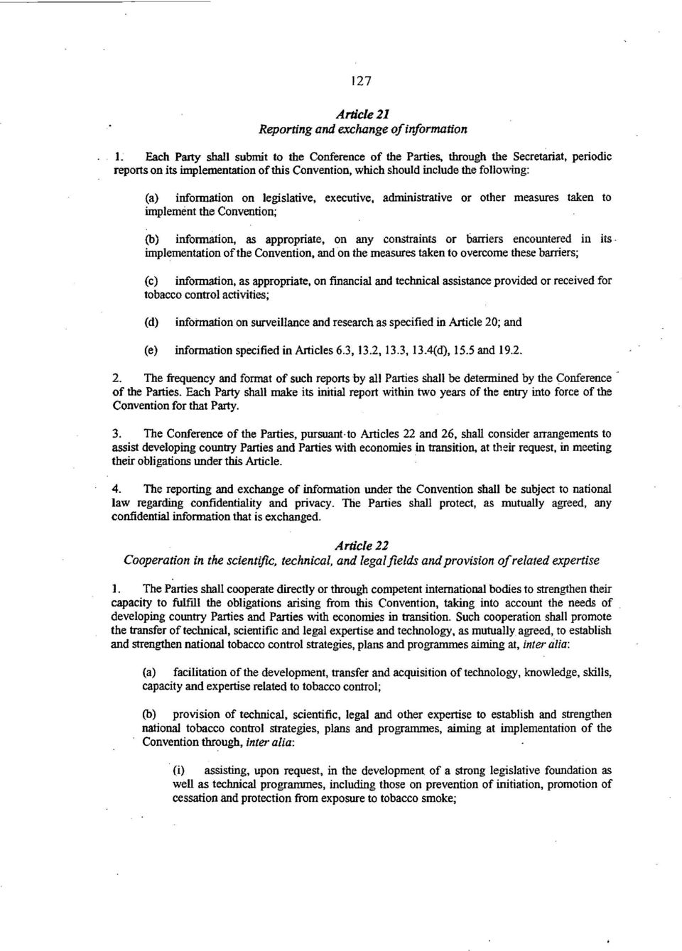 legislative, executive, administrative or other measures taken to implement the Convention; (b) information, as appropriate, on any constraints or barriers encountered in its implementation of the