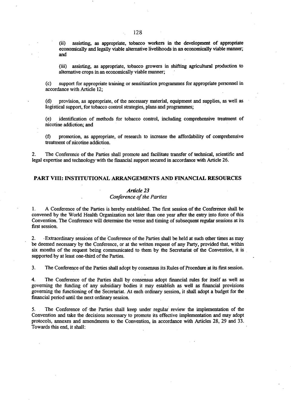 appropriate personnel in accordance with Article 12; (d) provision, as appropriate, of the necessary material, equipment and supplies, as well as logistical support, for tobacco control strategies,