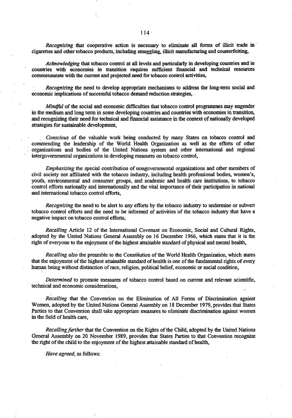 commensurate with the current and projected need for tobacco control activities, Recognizing the need to develop appropriate mechanisms to address the long-term social and economic implications of