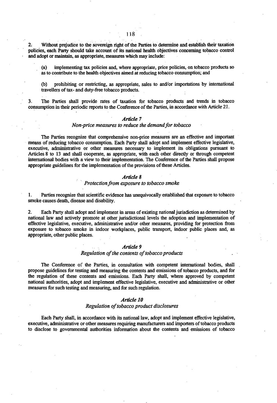 and adopt or maintain, as appropriate, measures which may include: (a) implementing tax policies and, where appropriate, price policies, on tobacco products so as to contribute to the health