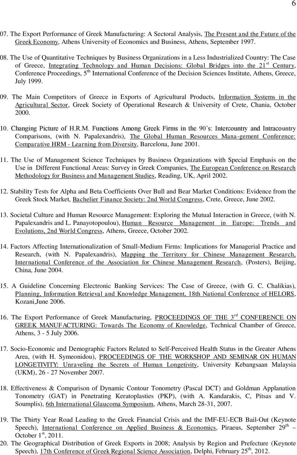Conference Proceedings, 5 th International Conference of the Decision Sciences Institute, Athens, Greece, July 1999. 09.