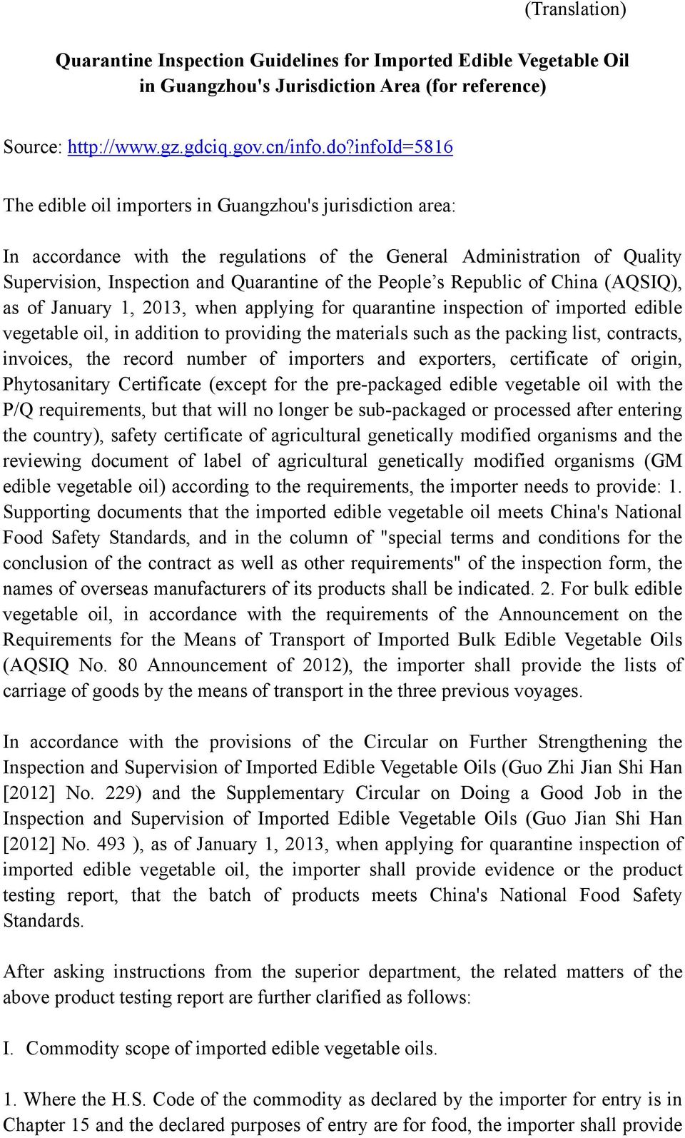 s Republic of China (AQSIQ), as of January 1, 2013, when applying for quarantine inspection of imported edible vegetable oil, in addition to providing the materials such as the packing list,