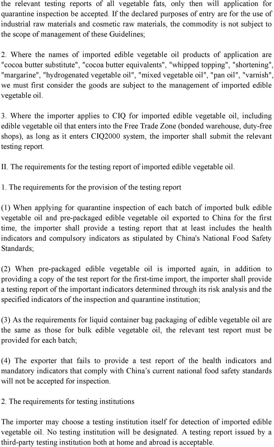 Where the names of imported edible vegetable oil products of application are "cocoa butter substitute", "cocoa butter equivalents", "whipped topping", "shortening", "margarine", "hydrogenated