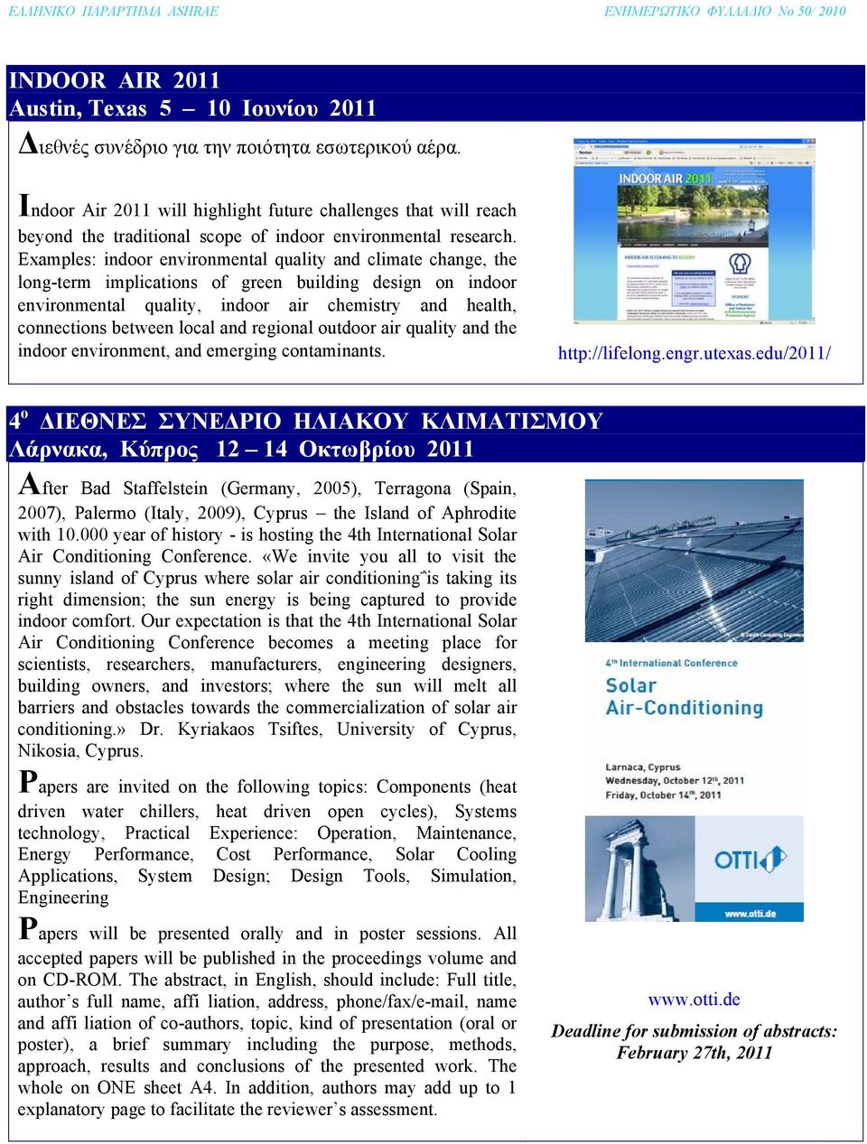 Examples: indoor environmental quality and climate change, the long-term implications of green building design on indoor environmental quality, indoor air chemistry and health, connections between