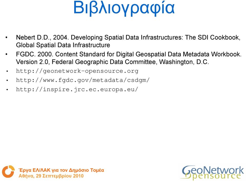 Infrastructure FGDC. 2000. Content Standard for Digital Geospatial Data Metadata Workbook.