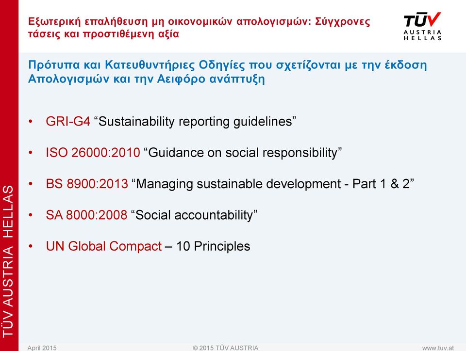 Sustainability reporting guidelines ISO 26000:2010 Guidance on social responsibility BS 8900:2013