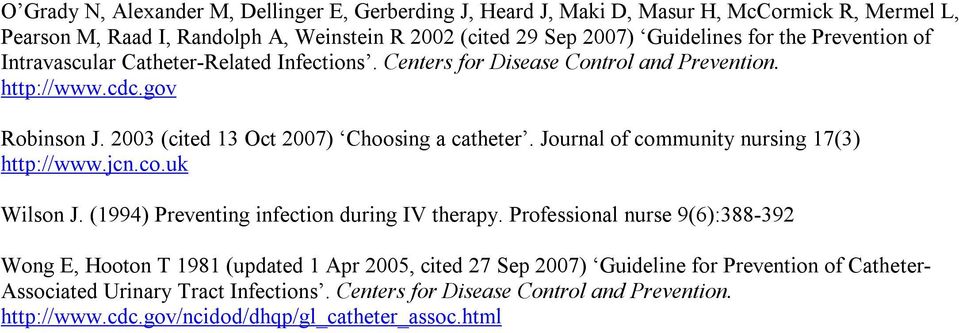 Journal of community nursing 17(3) http://www.jcn.co.uk Wilson J. (1994) Preventing infection during IV therapy.